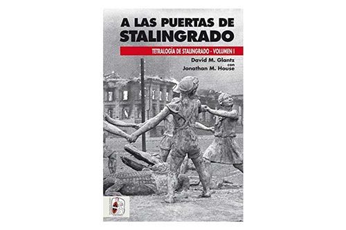 A las puertas de Stalingrado (Segunda Guerra Mundial) (Español) Vol I.