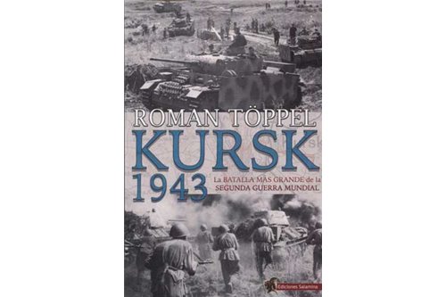 Kursk 1943: La batalla más grande de la Segunda Guerra Mundial