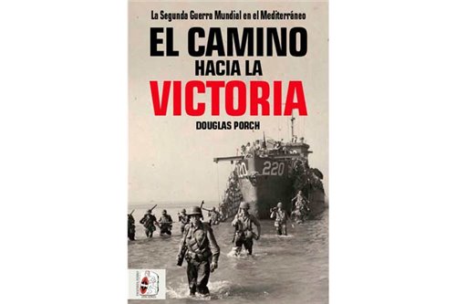 El camino hacia la victoria: La Segunda Guerra Mundial en el Mediterráneo