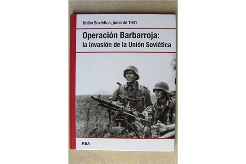 Operación Barbarroja I. La Invasión De La URSS Junio De 1941